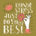 Donut stress just do your best lettering quote