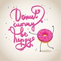 Donut worry be happy, hand drawn text with pink