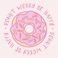 Donut Worry Be Happy Quote with Cute Donut Drawing in Pastel Color