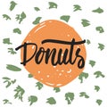 Donuts - hand drawn lettering phrase on the polka dot grunge background. Fun brush ink inscription for photo