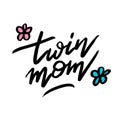 Doodle hand drawn vector lettering Twin Mom