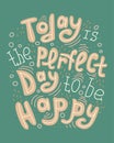 Doodle lettering quote - Today is the perfect day to be happy