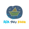 Doodle summer print with paper boat and slogan SEA YOU SOON. Perfect for T-shirt, logo, fabrics, textile. Hand drawn isolated Royalty Free Stock Photo