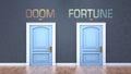 Doom and fortune as a choice - pictured as words Doom, fortune on doors to show that Doom and fortune are opposite options while