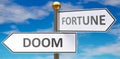 Doom and fortune as different choices in life - pictured as words Doom, fortune on road signs pointing at opposite ways to show