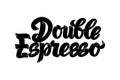 Double Espresso coffee hand drawn lettering, modern graffiti script for poster, banner, logo, icon, menu for cafe, restaurant, bra