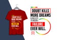 Doubt kills more dreams than failure ever will design typography print for t-shirts Royalty Free Stock Photo