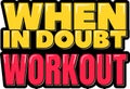 When in Doubt Workout