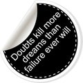 Doubts kill more dreams than failure ever will Quote, comma