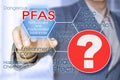 Doubts and uncertainties about dangerous PFAS Perfluoroalkyl and Polyfluoroalkyl Substances