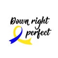 Down right perfect. Lettering. calligraphy vector. Ink illustration. World Down Syndrome Day