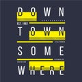 Down town some where slogan sporty graphic typography design t shirt vector art