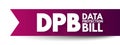 DPB - Data Protection Bill acronym, technology concept background Royalty Free Stock Photo