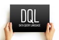 DQL - Data Query Language acronym text on card abbreviation concept background Royalty Free Stock Photo