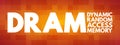 DRAM - Dynamic Random Access Memory acronym, technology concept background