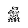 Less drama more Yoga. lettering. Modern calligraphy. vector illustration.