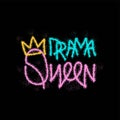 Drama queen crown urban street graffiti style font. Sprayed colorful slogan with overspray splash effect and drop Royalty Free Stock Photo