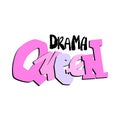 Drama queen hand craft expressive ink motivator print.