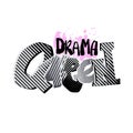 Drama queen hand craft expressive ink motivator print.