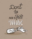 Drawing of overturned milk bottle. Hand lettered English Proverb - Do not cry over spilt Milk. Royalty Free Stock Photo