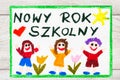 Drawing: Polish words NEW SCHOOL YEAR and happy children. First day at school.