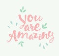 Drawn calligraphic quote You are amazing poster