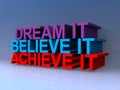 Dream it believe it achieve it on blue