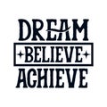 Dream believe achieve. stylish typography design Royalty Free Stock Photo