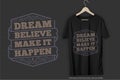 Dream Believe Make It Happen Motivation Typography Quote T-Shirt Design