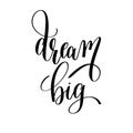 dream big black and white motivational and inspirational positiv Royalty Free Stock Photo
