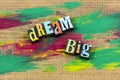 Dream big dreamer love life live enjoy adventure lifestyle