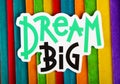 Dream big Inspirational Life Motivate Concept. Royalty Free Stock Photo