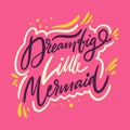 Dream Big Little Mermaid. Hand drawn vector phrase lettering. Isolated on pink background Royalty Free Stock Photo