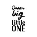 dream big little one black letter quote Royalty Free Stock Photo