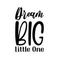 dream big little one black letters quote Royalty Free Stock Photo