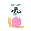 Dream big little one. Cartoon cute snail, hand drawing lettering, decor elements. Colorful vector illustration for kids, flat styl Royalty Free Stock Photo