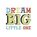 Dream big little one - cute unique nursery hand drawn lettering. Kids vector illustration in scandinavian style