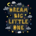 Dream big little one - fun hand drawn nursery poster with lettering Royalty Free Stock Photo