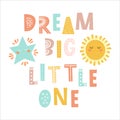 Dream big little one - hand drawn inscription, typography poster with inspirational phrase. T-shirt, greeting card Royalty Free Stock Photo