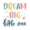 Dream big little one hand drawn lettering sign. Nursery Vector illustration in cartoon style. For baby room, baby shower, greeting Royalty Free Stock Photo