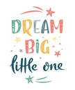 Dream big little one hand drawn lettering sign with stars and comets. Nursery Vector illustration in cartoon style. For baby room Royalty Free Stock Photo