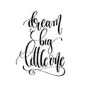 Dream big little one - hand lettering inscription text