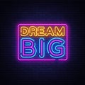 Dream Big Neon Text Vector. Dream Big neon sign, design template, modern trend design, night neon signboard, night Royalty Free Stock Photo