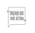 dream big, set, goals, take action line quote message concept