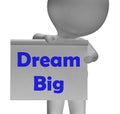 Dream Big Sign Shows Aiming High And Ambitious
