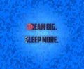 Dream Big. Sleep More. Royalty Free Stock Photo