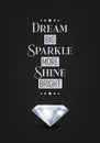 Dream Big Sparkle More Shine Bright. Vector Typographic Quote on Black with Realistic Diamond. Gemstone, Diamond