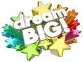 Dream Big Stars High Hopes Ambition Words