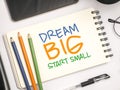 Dream Big Start Small, Motivational Words Quotes Concept