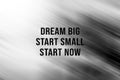 Dream big. Start small. Start now. Motivational words on black and white abstract illustration background. Business concept. Royalty Free Stock Photo